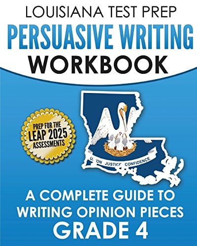 LOUISIANA TEST PREP Persuasive Writing Workbook Grade 4 A Complete Guide to Writing Opinion Pieces