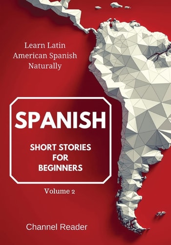 Spanish Short Stories for Beginners Learn Latin American Spanish Naturally