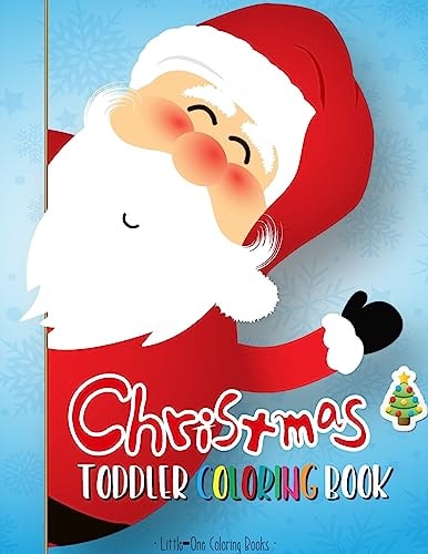 Christmas Coloring Book for Toddler First Coloring Books for Toddler, Preschool, Kindergarten, Age 1-3 and Ages 1-4