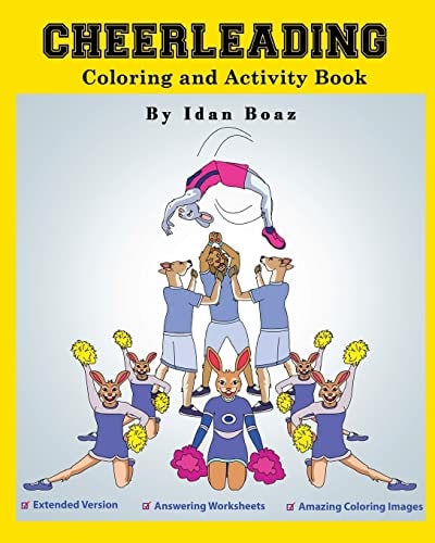 Cheerleading: Coloring and Activity Book (Extended) Cheerleading Is One of Idan's Interests. He Has Authored Various of Books Which Giving to Children the Values of Physical Arts. Related Themes: Juggling and Acrobatic Stunts , Capoeira Etc