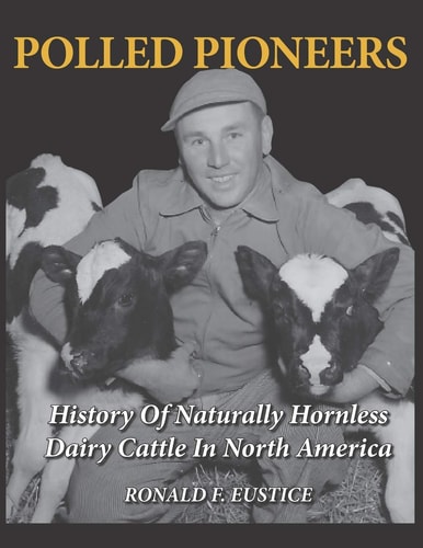 Polled Pioneers History of Naturally Hornless Dairy Cattle in North America