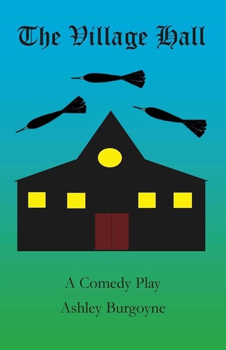 The Village Hall A Comedy Play