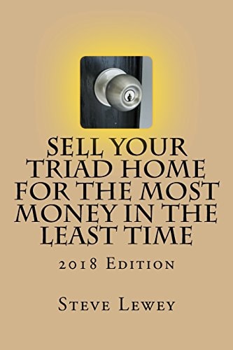 Sell Your Triad Home for the MOST Money in the Least Time 2018 Edition