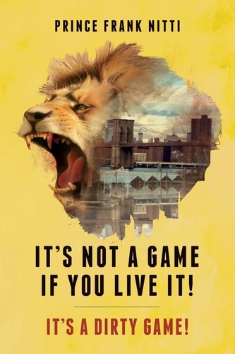 It's Not a Game If You Live It! It's a Dirty Game!