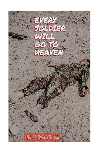 Every Soldier Will Go to Heaven