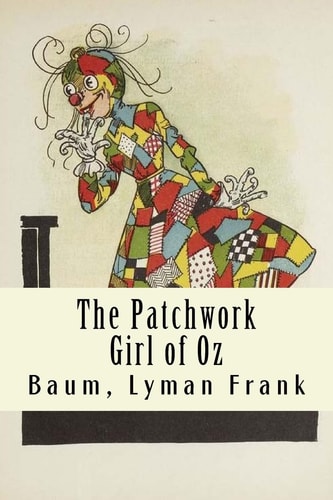 The Patchwork Girl of Oz The Oz Books #7