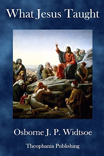 What Jesus Taught Written for The Deseret Sunday School Union