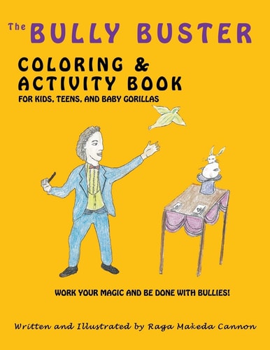 The Bully Buster Coloring and Activity Book Work Your Magic and Get Finished with Bullies