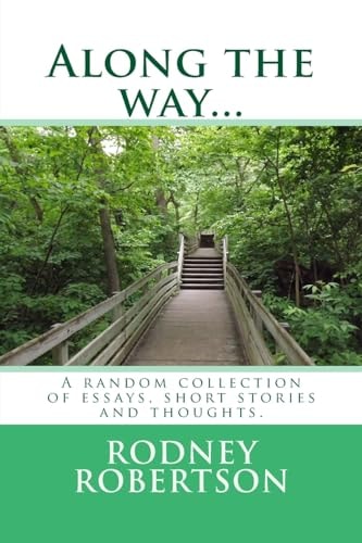 Along the Way... A Random Collection of Essays, Short Stories and Thoughts