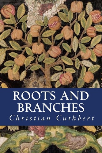 Roots and Branches Grounding in the Christian Faith, Growing in Maturity