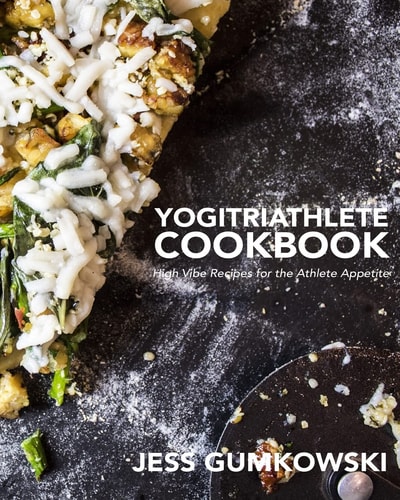 YogiTriathlete Cookbook High Vibe Recipes for the Athlete Appetite