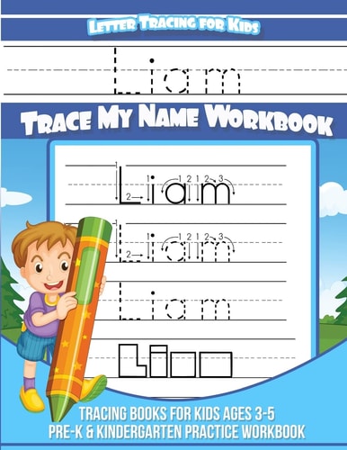 Letter Tracing for Kids Liam Trace My Name Workbook Tracing Books for Kids Ages 3 - 5 Pre-K and Kindergarten Practice Workbook