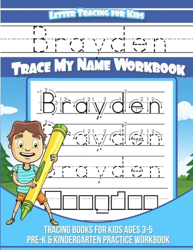Letter Tracing for Kids Brayden Trace My Name Workbook Tracing Books for Kids Ages 3 - 5 Pre-K and Kindergarten Practice Workbook