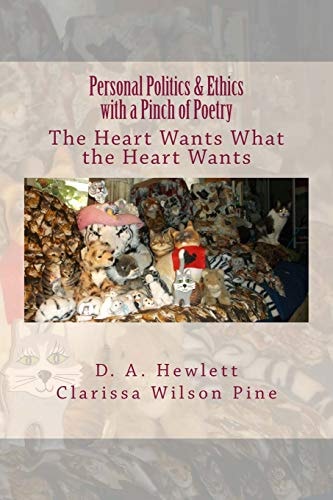 Personal Politics and Ethics with a Pinch of Poetry The Heart Wants What the Heart Wants