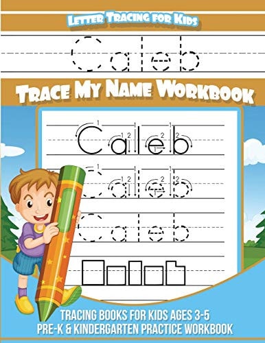 Letter Tracing for Kids Caleb Trace My Name Workbook Tracing Books for Kids Ages 3 - 5 Pre-K and Kindergarten Practice Workbook
