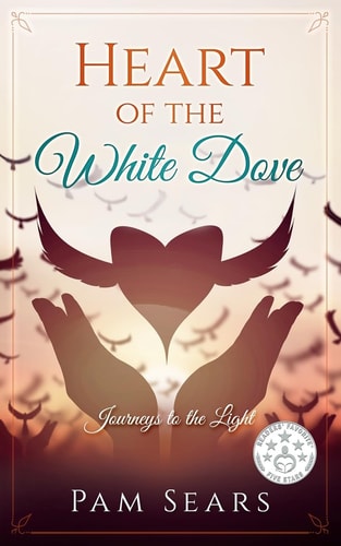 Heart of the White Dove Journeys to the Light