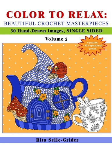Color to Relax Beautiful Crochet Masterpieces: 30 Hand-Drawn Images, Single Sided