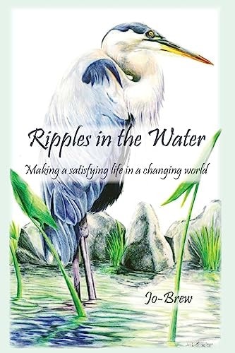 Ripples in the Water Making a Satisfying Life in a Changing World