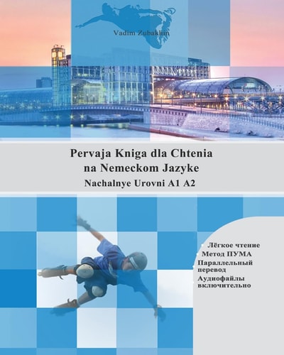 Pervaja Kniga Dla Chtenia Na Nemeckom Jazyke Nachalnye Urovni A1 A2 Parallelny Perevod Audiofaily Vkluchitelno