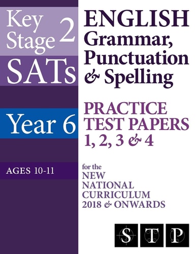 KS2 SATs English Grammar, Punctuation and Spelling Practice Test Papers 1, 2, 3 and 4 for the New National Curriculum 2018 and Onwards (Year 6: Ages 10-11)