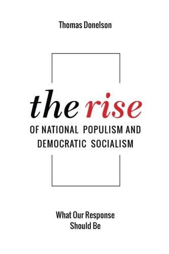 The Rise of National Populism and Democratic Socialism What Our Response Should Be