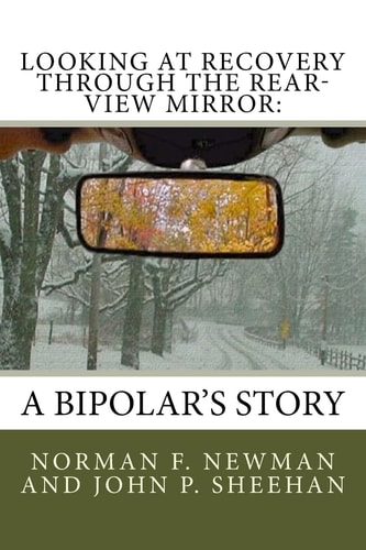 Looking at Recovery Through the Rear-View Mirror : A Bipolar's Story