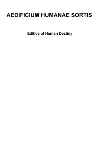Aedificium Humanae Sortis Edifice of Human Destiny