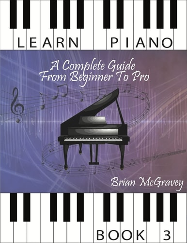 Learn Piano A Complete Guide from Beginner to Pro Book 3