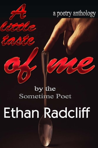 A Little Taste of Me Bt Sometime Poet, Ethan Radcliff