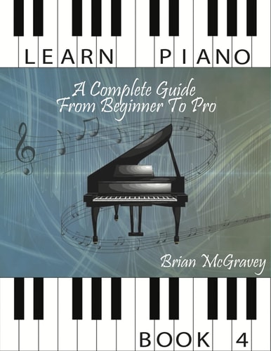 Learn Piano A Complete Guide from Beginner to Pro Book 4