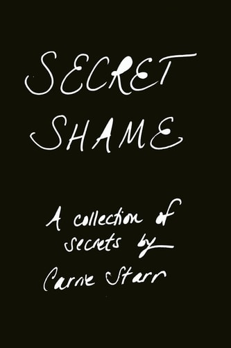 Secret Shame Finding Freedom Through Telling the Truth