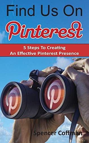 Find Us on Pinterest 5 Steps to Creating an Effective Pinterest Presence