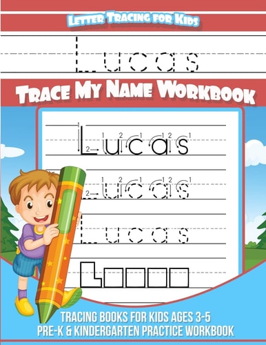 Letter Tracing for Kids Lucas Trace My Name Workbook Tracing Books for Kids Ages 3 - 5 Pre-K and Kindergarten Practice Workbook