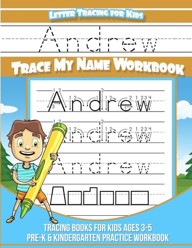 Letter Tracing for Kids Andrew Trace My Name Workbook Tracing Books for Kids Ages 3 - 5 Pre-K and Kindergarten Practice Workbook