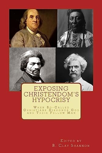 Exposing Christendom's Hypocrisy When So-Called Christians Dishonor God and Their Fellow Man