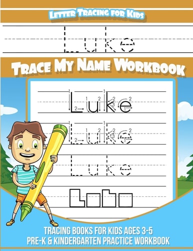 Letter Tracing for Kids Luke Trace My Name Workbook Tracing Books for Kids Ages 3 - 5 Pre-K and Kindergarten Practice Workbook
