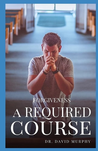 Forgiveness A Required Course