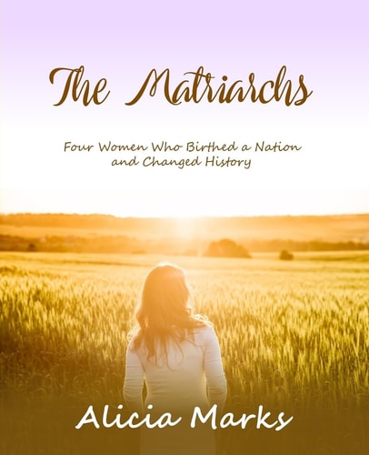 The Matriarchs Four Women Who Birthed a Nation and Changed History