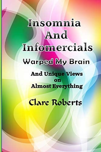Insomnia and Infomercials Warped My Brain With Unrelated Views On Almost Everything