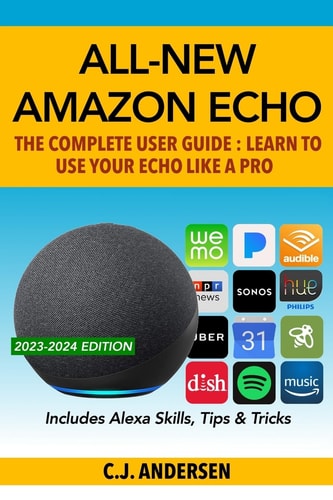 All-New Amazon Echo - The Complete User Guide Learn to Use Your Echo Like A Pro