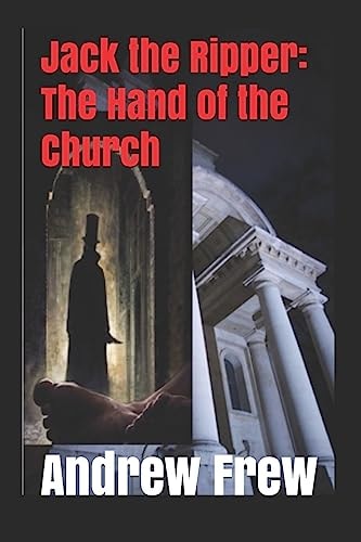 Jack the Ripper The Hand of the Church: Illustrated