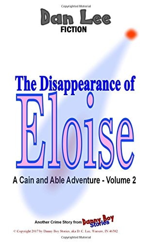 The Disappearance of Eloise A Cain and Able Mystery - Vol. 2