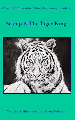 Scamp and the Tiger King A Scamp Adventure Story for Young Readers