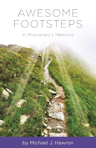 Awesome Footsteps A Missionary's Memoirs