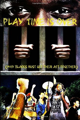 Play Time Is Over Why Blacks Must Get Their Acts Together