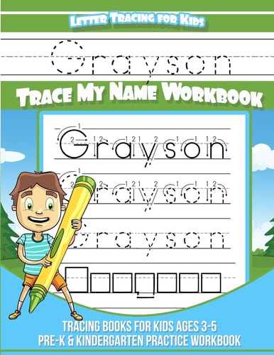 Letter Tracing for Kids Grayson Trace My Name Workbook Tracing Books for Kids Ages 3 - 5 Pre-K and Kindergarten Practice Workbook