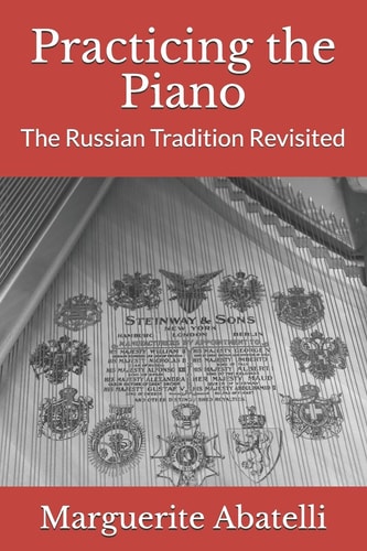 Practicing the Piano The Russian Tradition Revisited