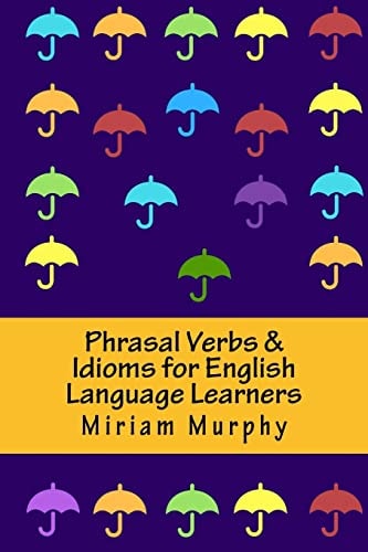 Phrasal Verbs & Idioms for English Language Learners