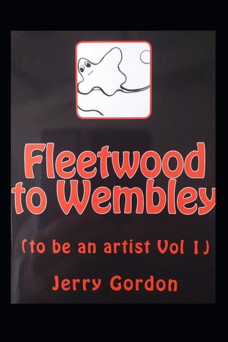 Fleetwood to Wembley (to Be an Artist Vol 1)