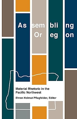 Assembling Oregon Material Rhetoric in the Pacific Northwest